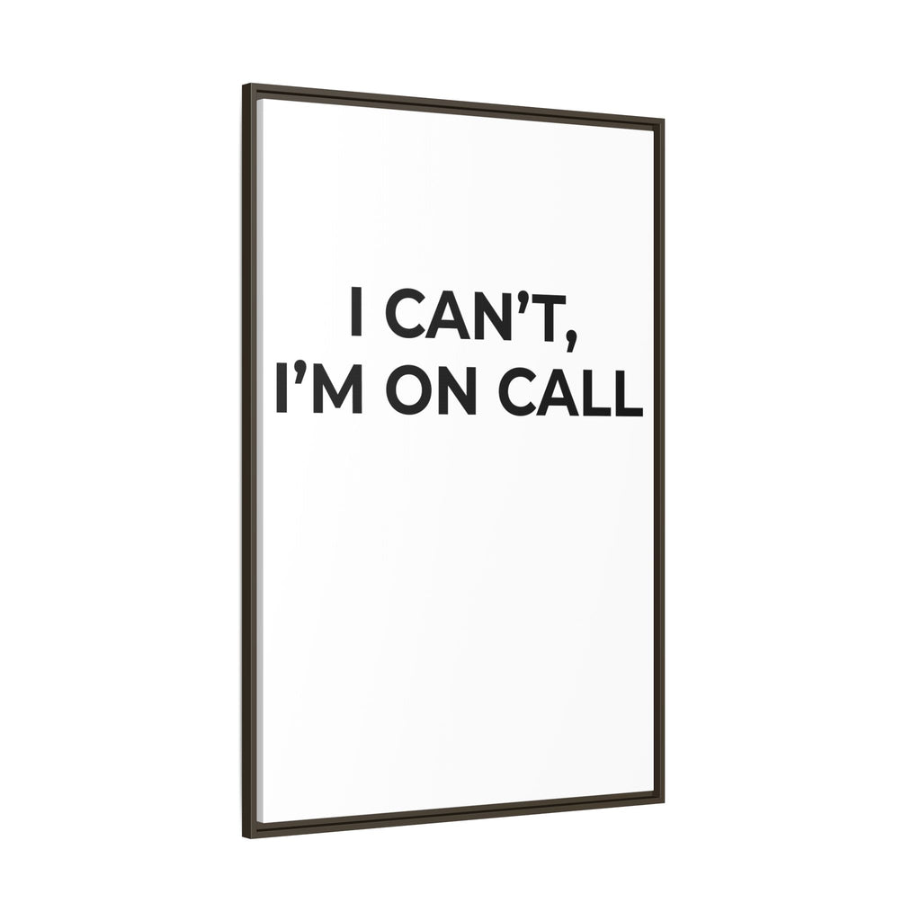 I CAN’T, I’M ON CALL: Framed Canvas – Modern Minimal Wall Decor