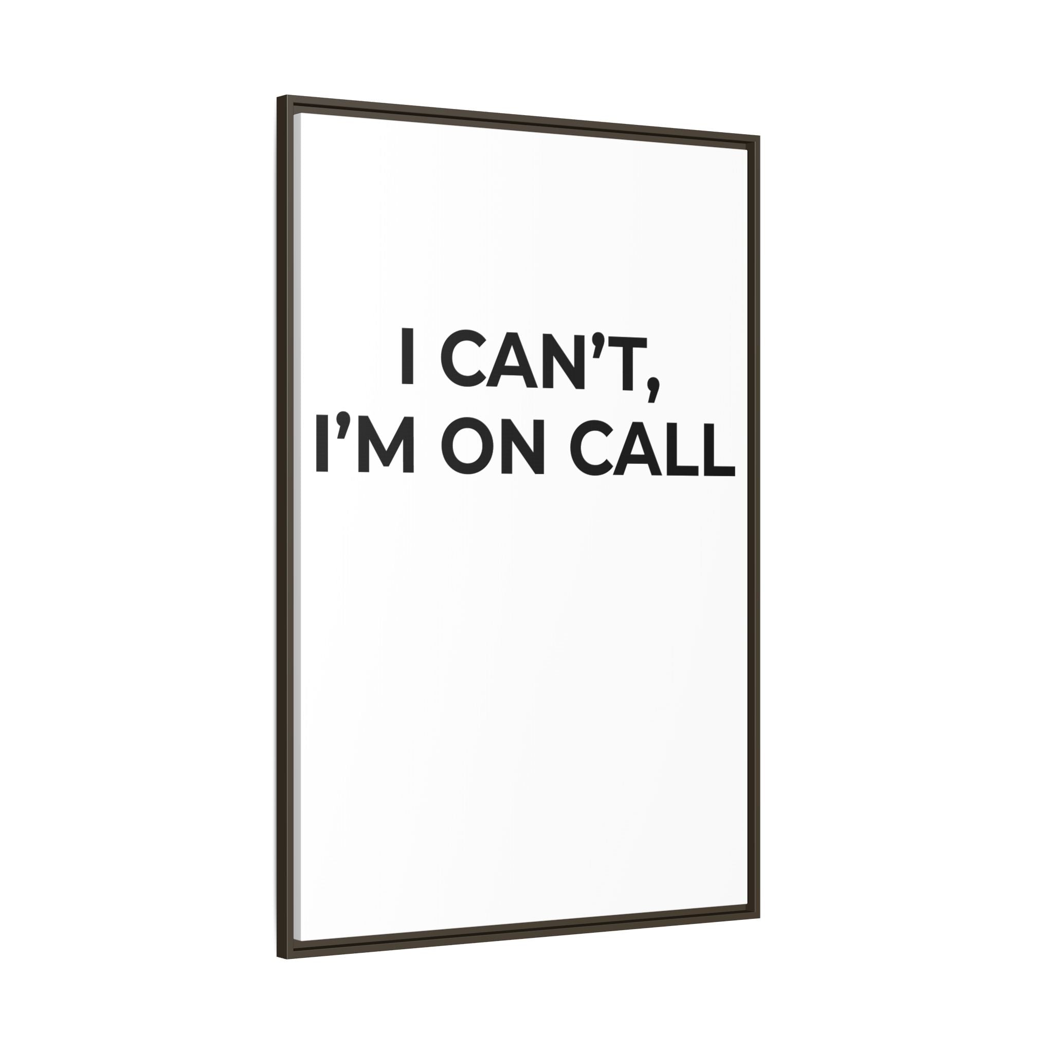 I CAN’T, I’M ON CALL: Framed Canvas – Modern Minimal Wall Decor