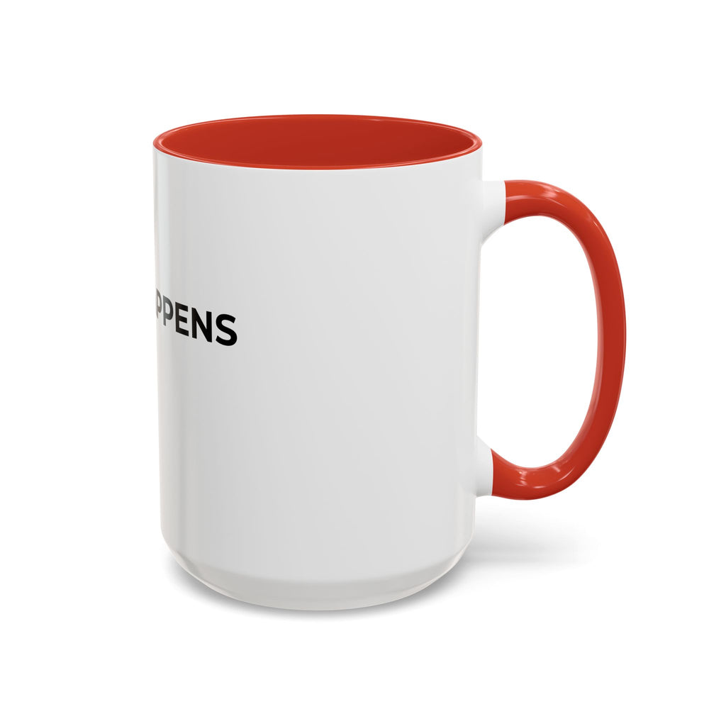 SHIFT HAPPENS: Coffee Mug (11/15oz)