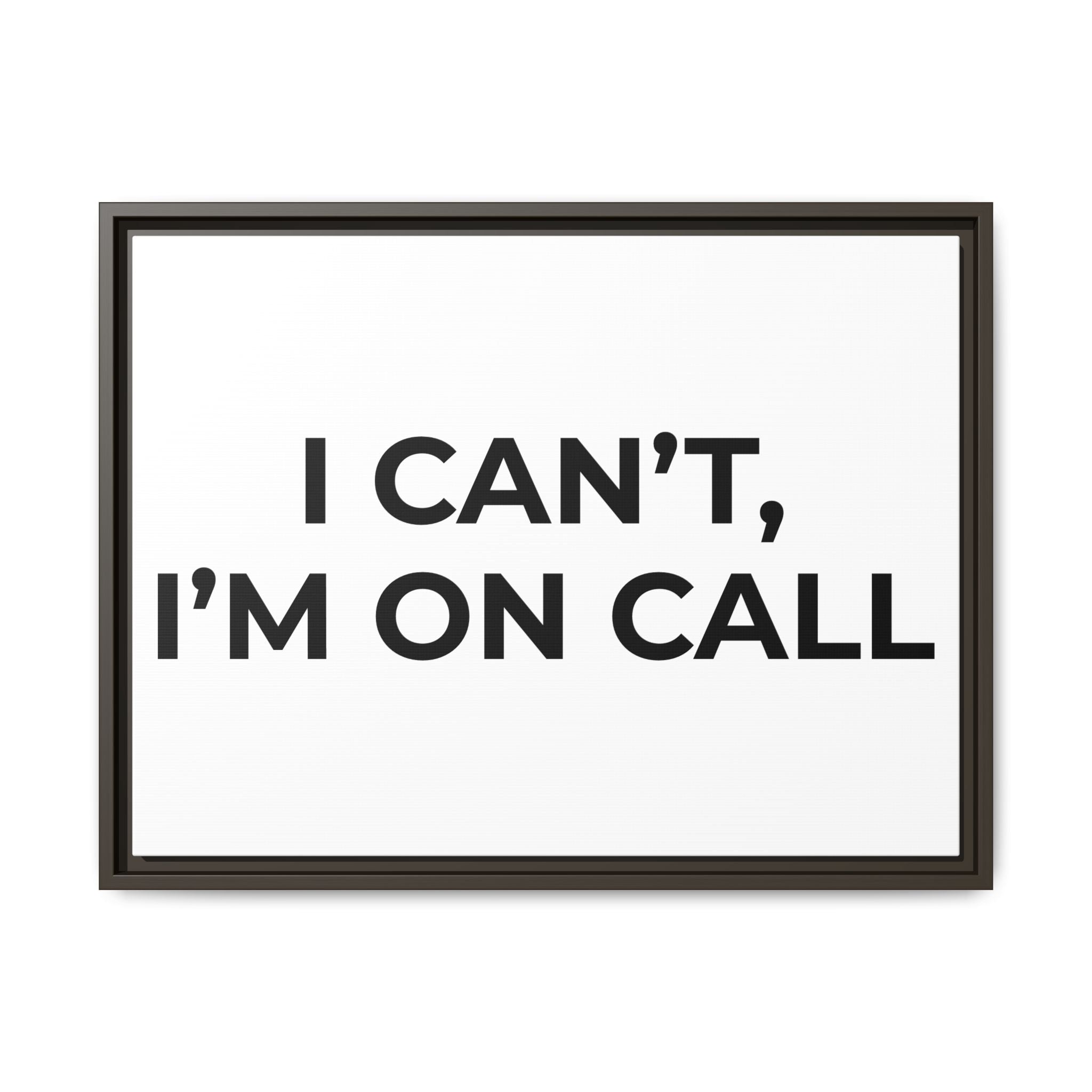 I CAN’T, I’M ON CALL: Framed Canvas – Modern Minimal Wall Decor