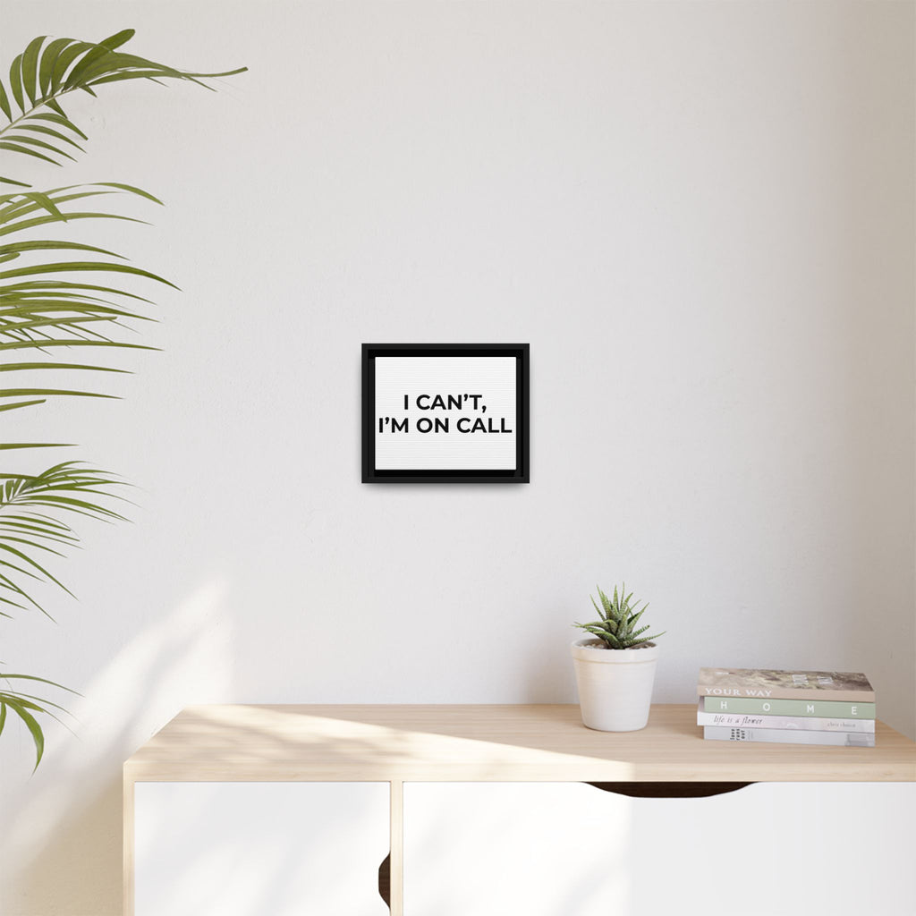 I CAN’T, I’M ON CALL: Framed Canvas – Modern Minimal Wall Decor