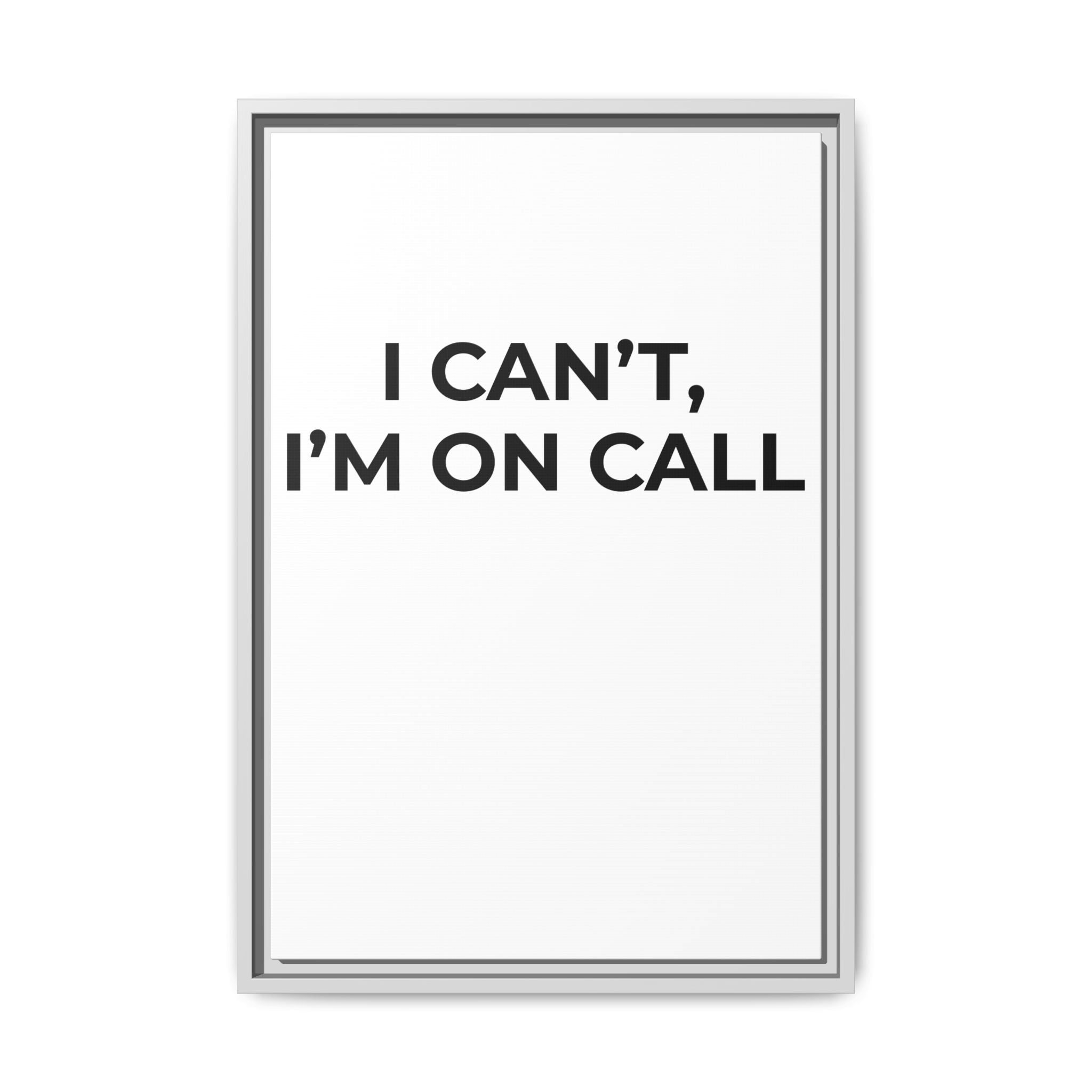 I CAN’T, I’M ON CALL: Framed Canvas – Modern Minimal Wall Decor