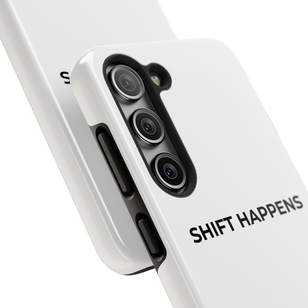 SHIFT HAPPENS: Phone Case