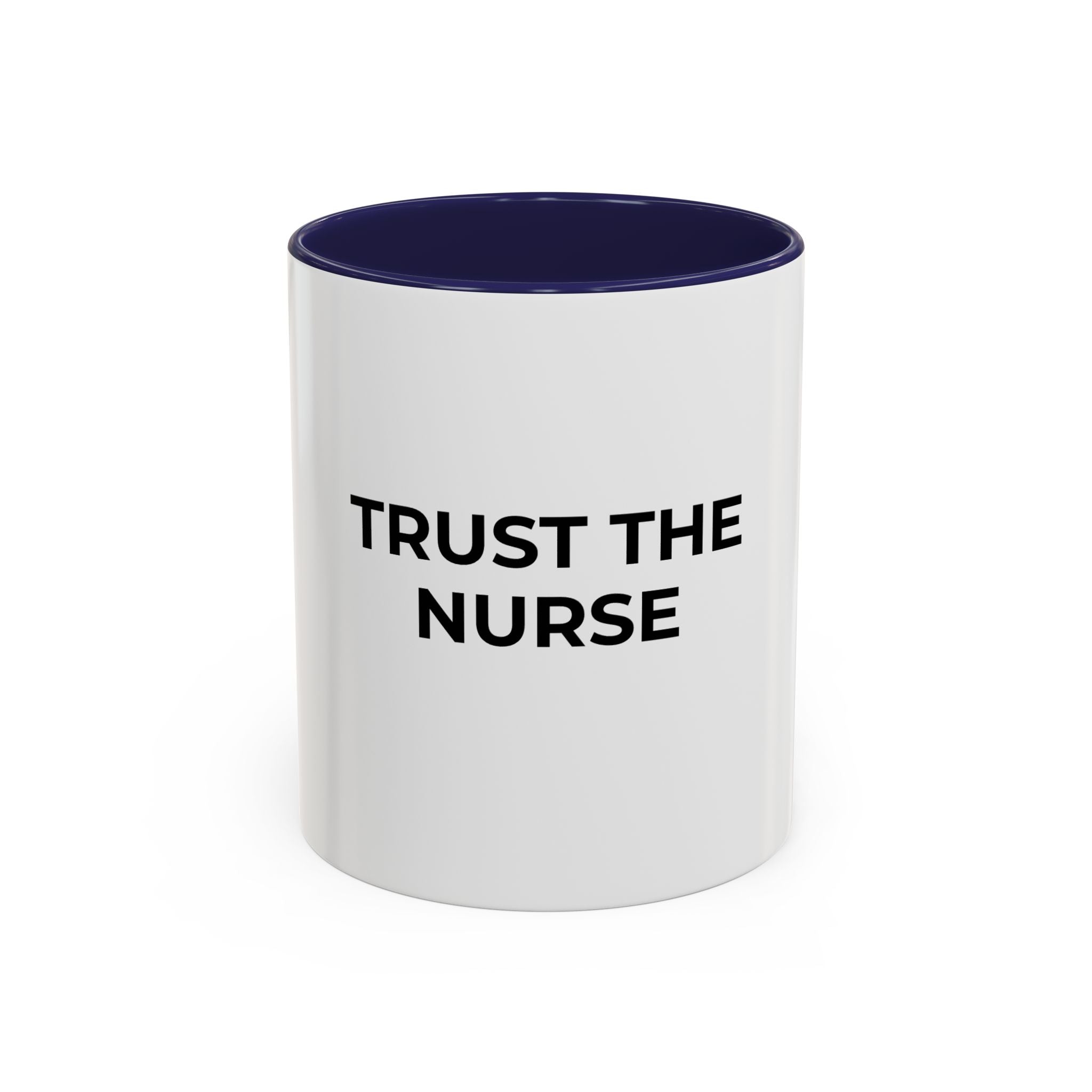 Funny Nurse Coffee Mug - "Trust the Nurse"