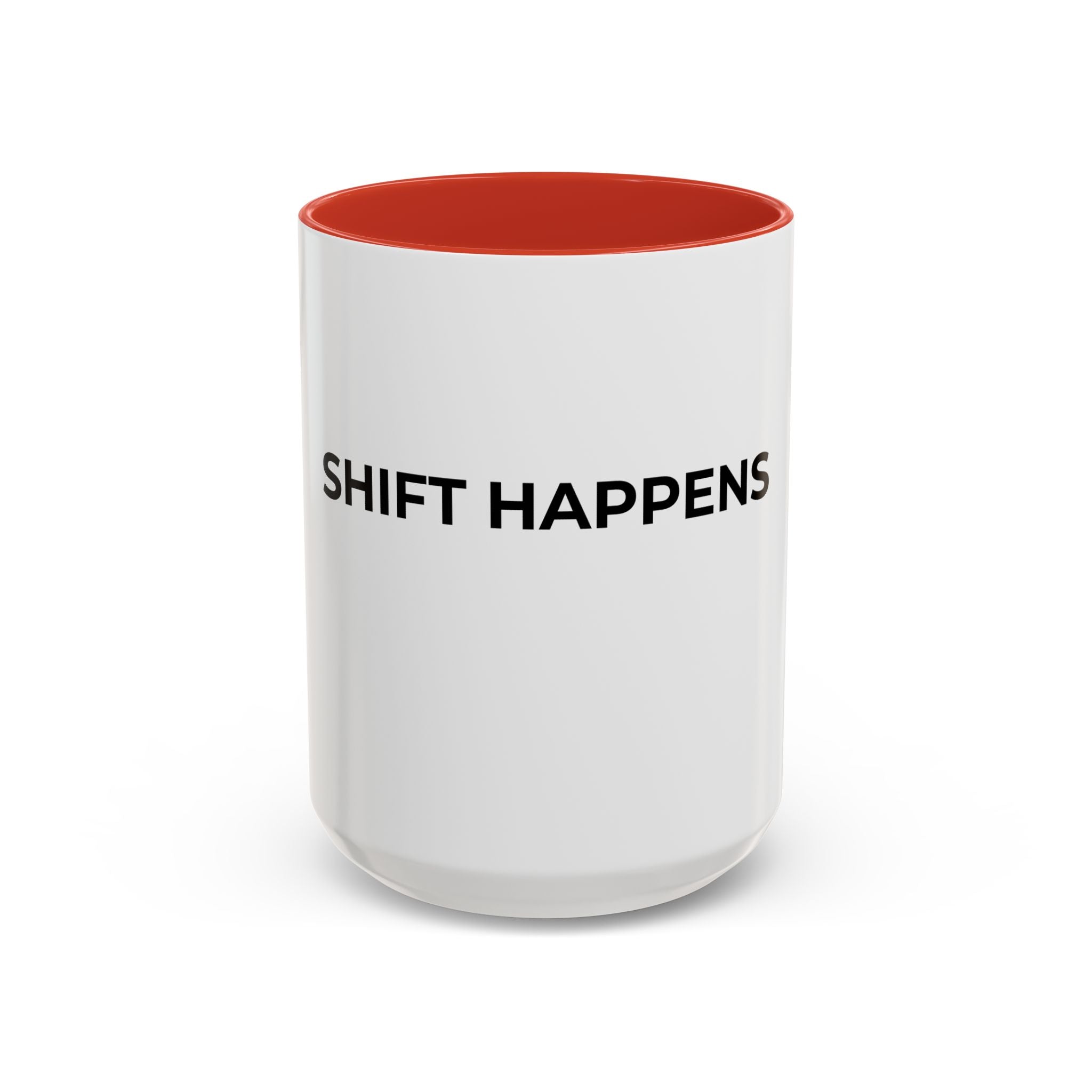 SHIFT HAPPENS: Coffee Mug (11/15oz)