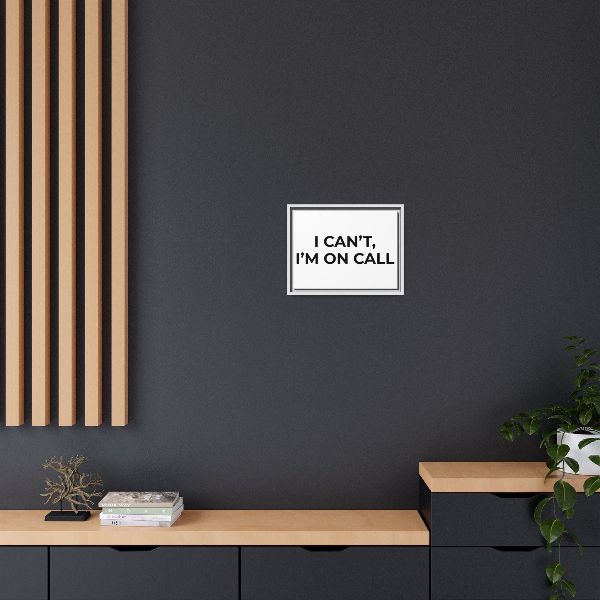 I CAN’T, I’M ON CALL: Framed Canvas – Modern Minimal Wall Decor