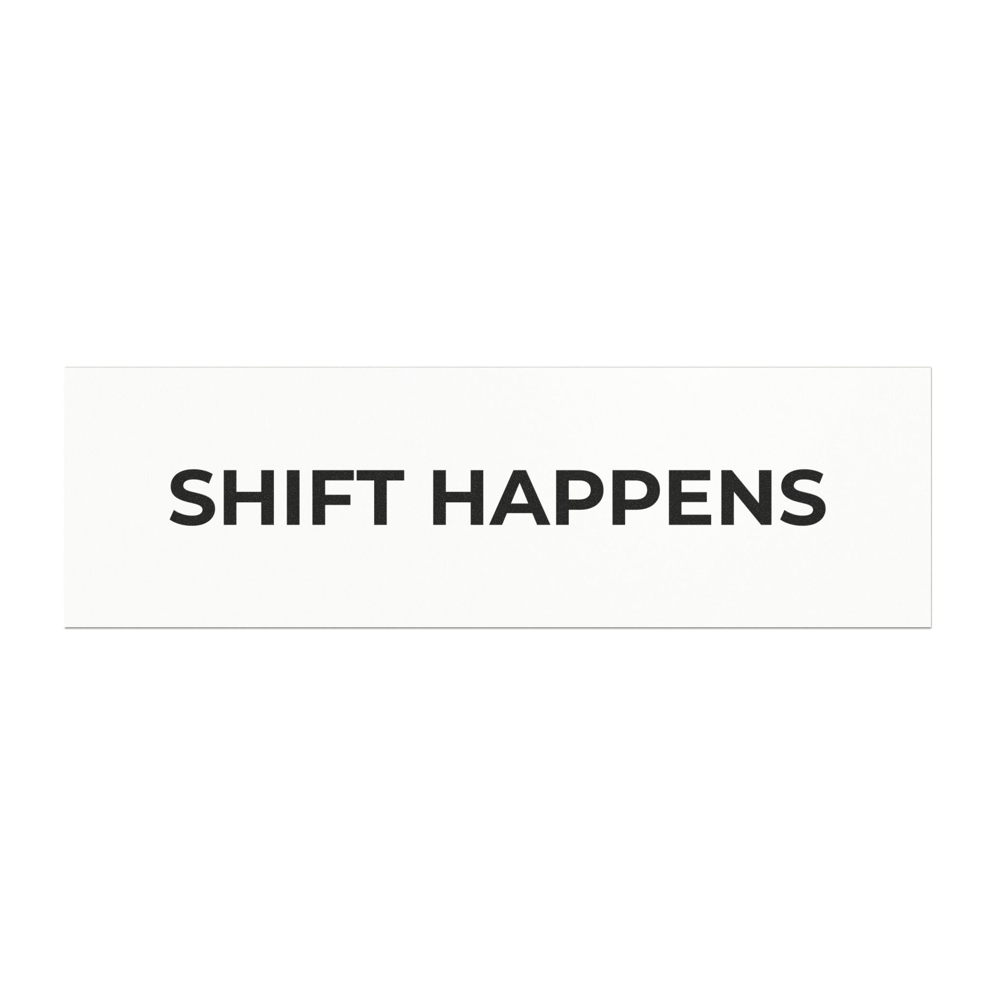 SHIFT HAPPENS: Weatherproof Car Magnet (Matte, 3 Sizes)