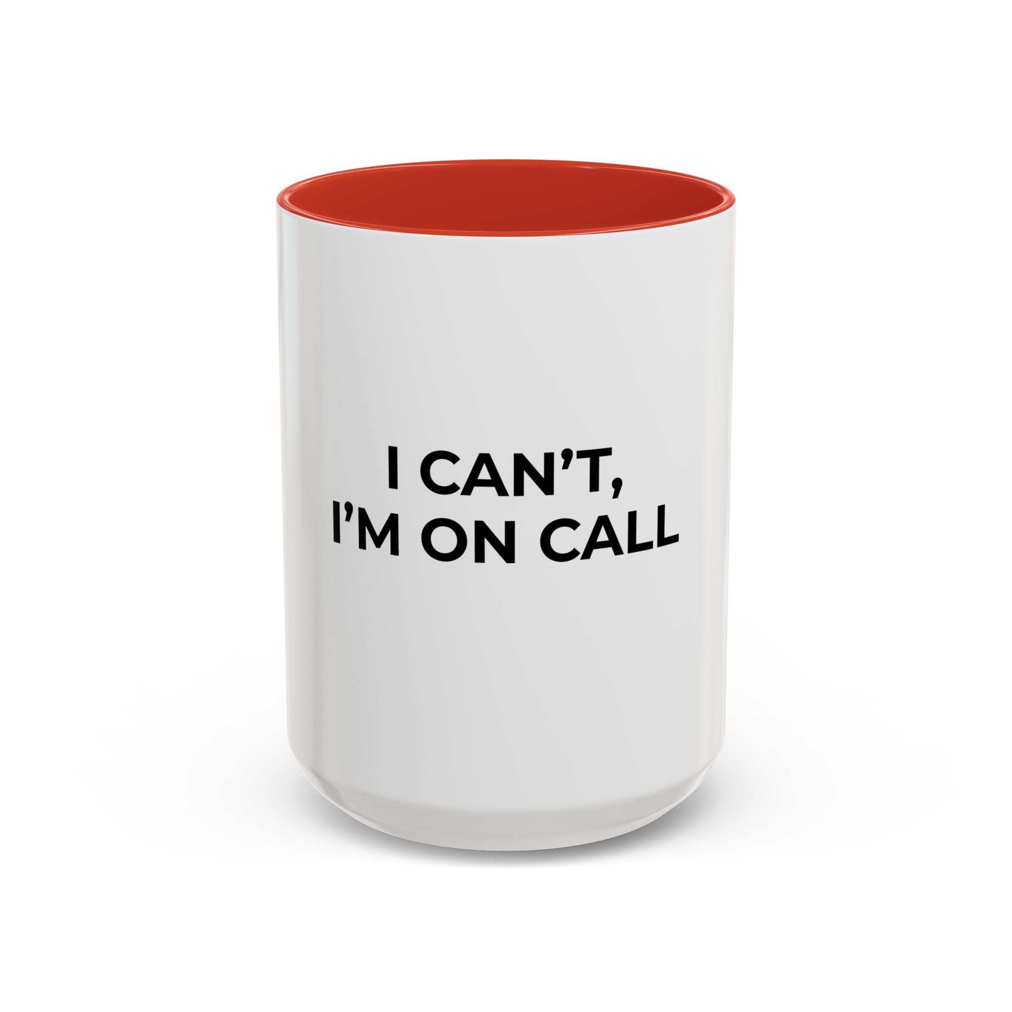 I CAN’T, I’M ON CALL: Coffee Mug (11/15oz)