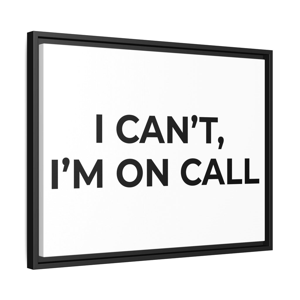 I CAN’T, I’M ON CALL: Framed Canvas – Modern Minimal Wall Decor