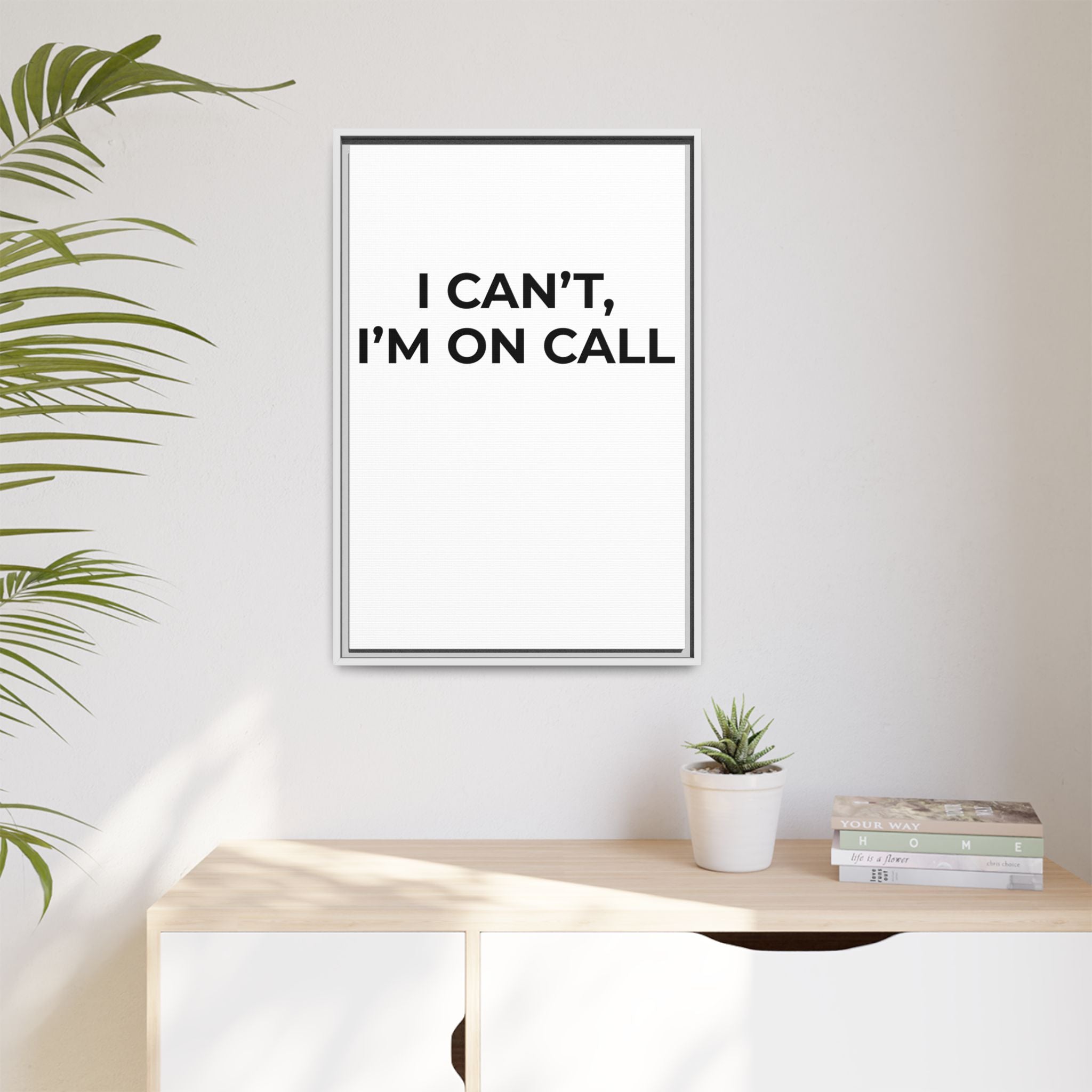 I CAN’T, I’M ON CALL: Framed Canvas – Modern Minimal Wall Decor