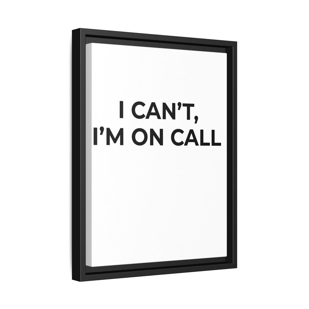 I CAN’T, I’M ON CALL: Framed Canvas – Modern Minimal Wall Decor