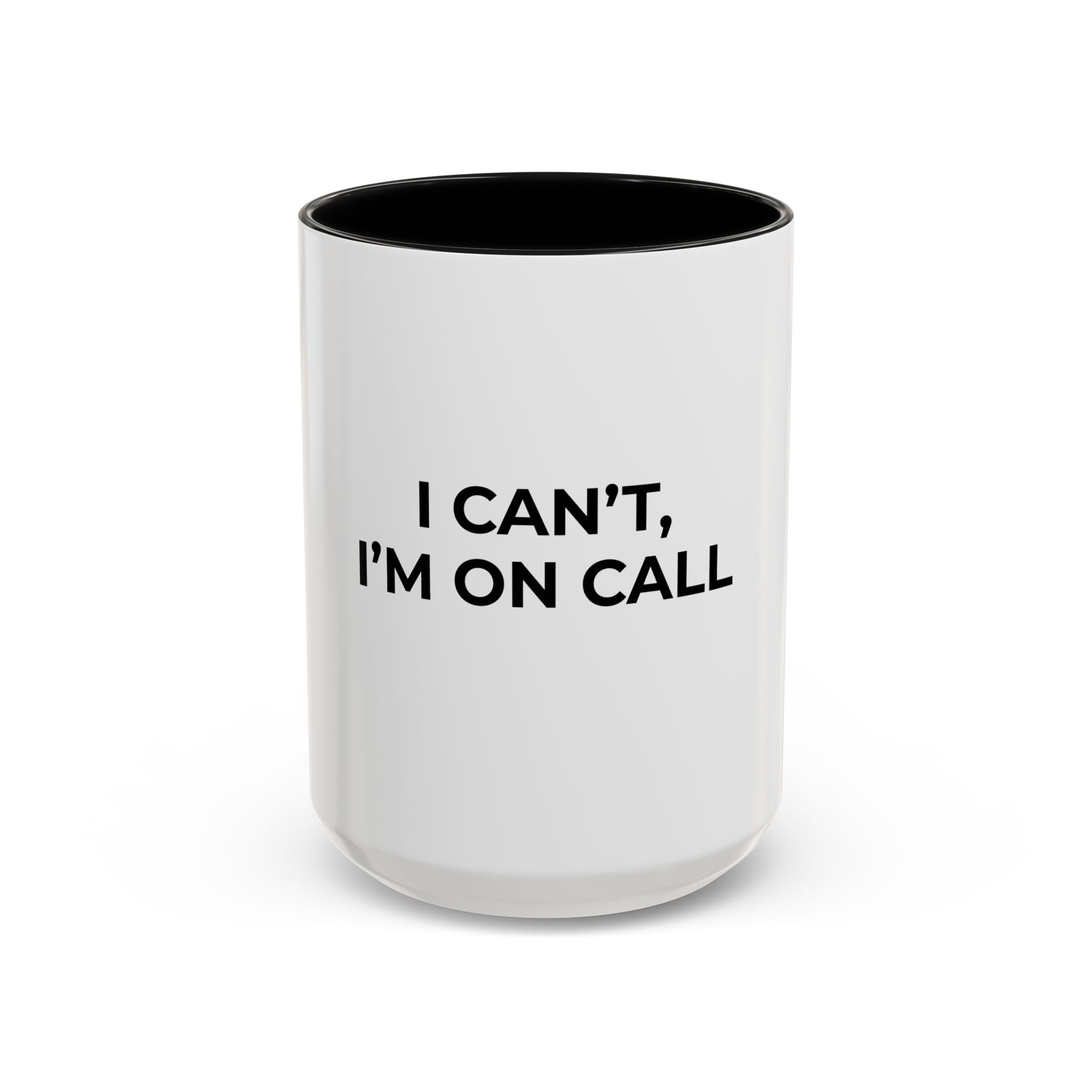 I CAN’T, I’M ON CALL: Coffee Mug (11/15oz)