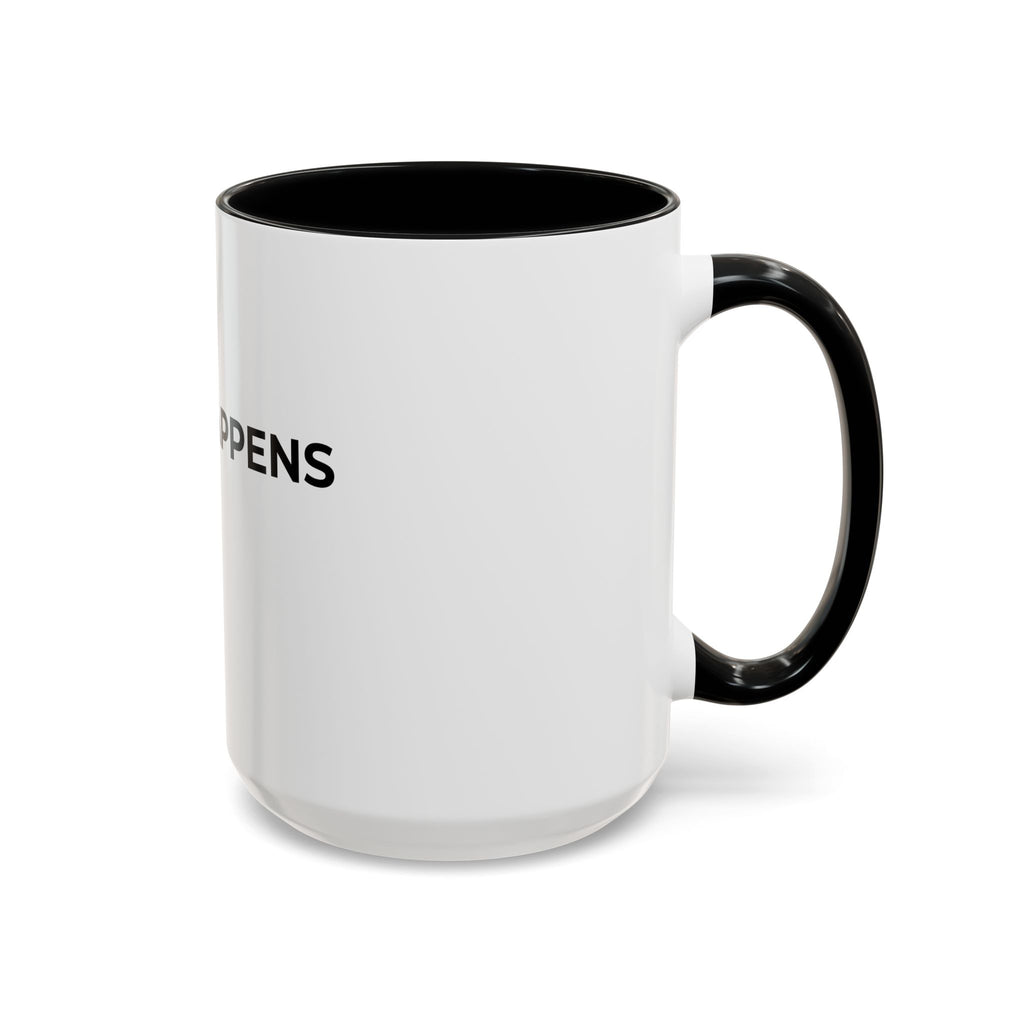 SHIFT HAPPENS: Coffee Mug (11/15oz)