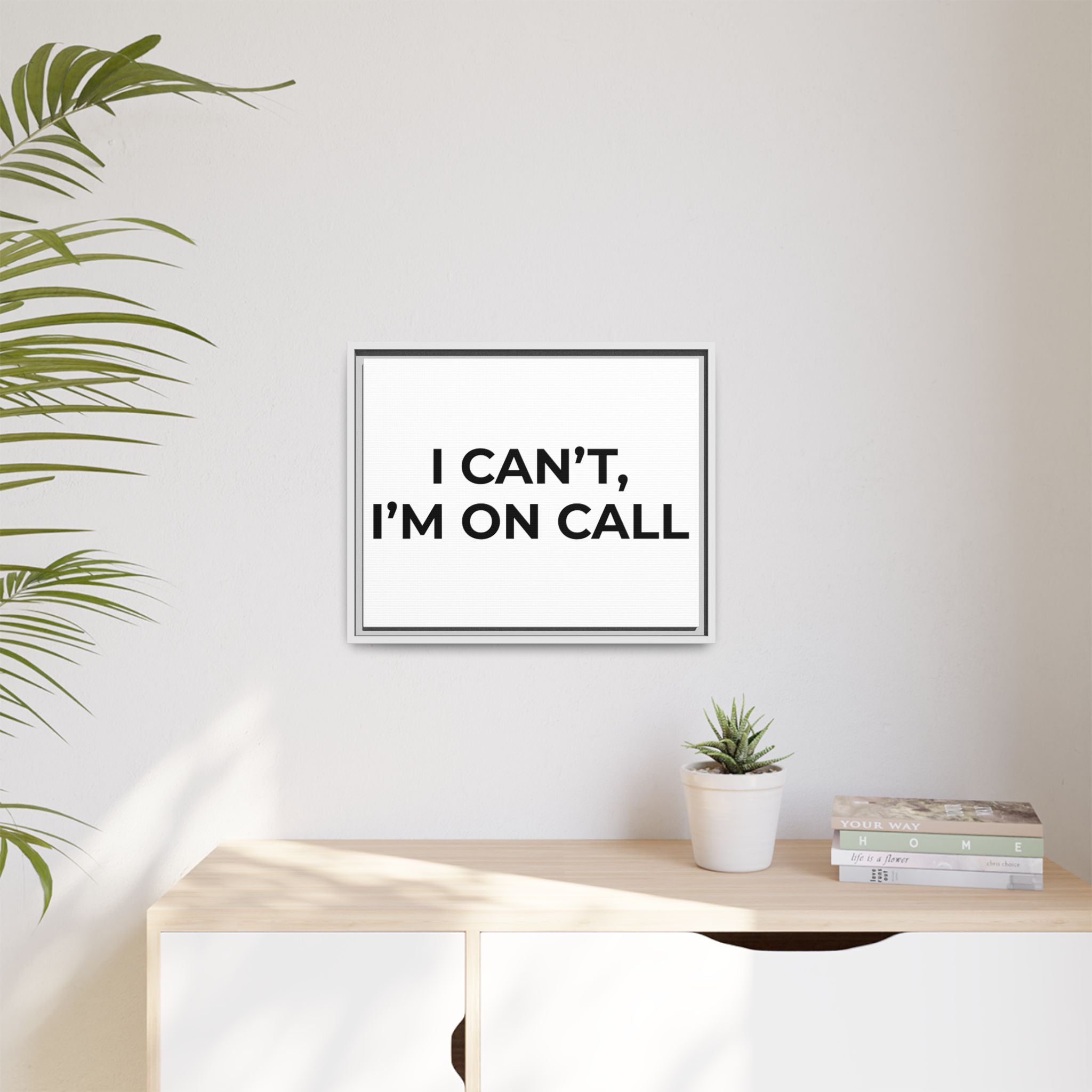 I CAN’T, I’M ON CALL: Framed Canvas – Modern Minimal Wall Decor