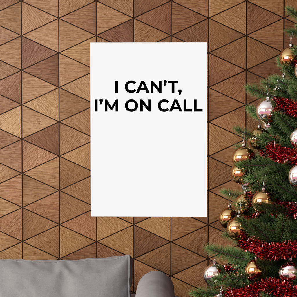 I CAN’T, I’M ON CALL: Matte Poster — Minimalist Wall Art