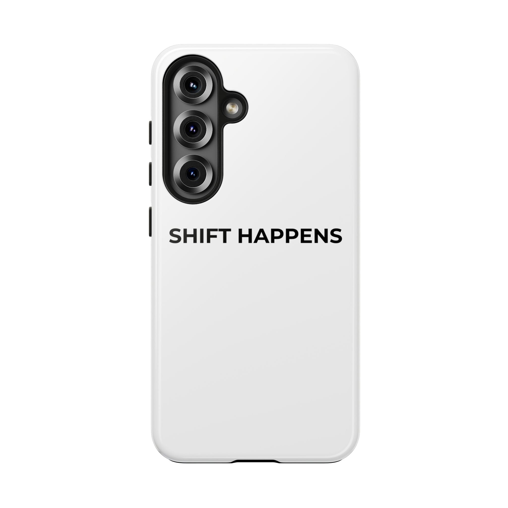 SHIFT HAPPENS: Phone Case