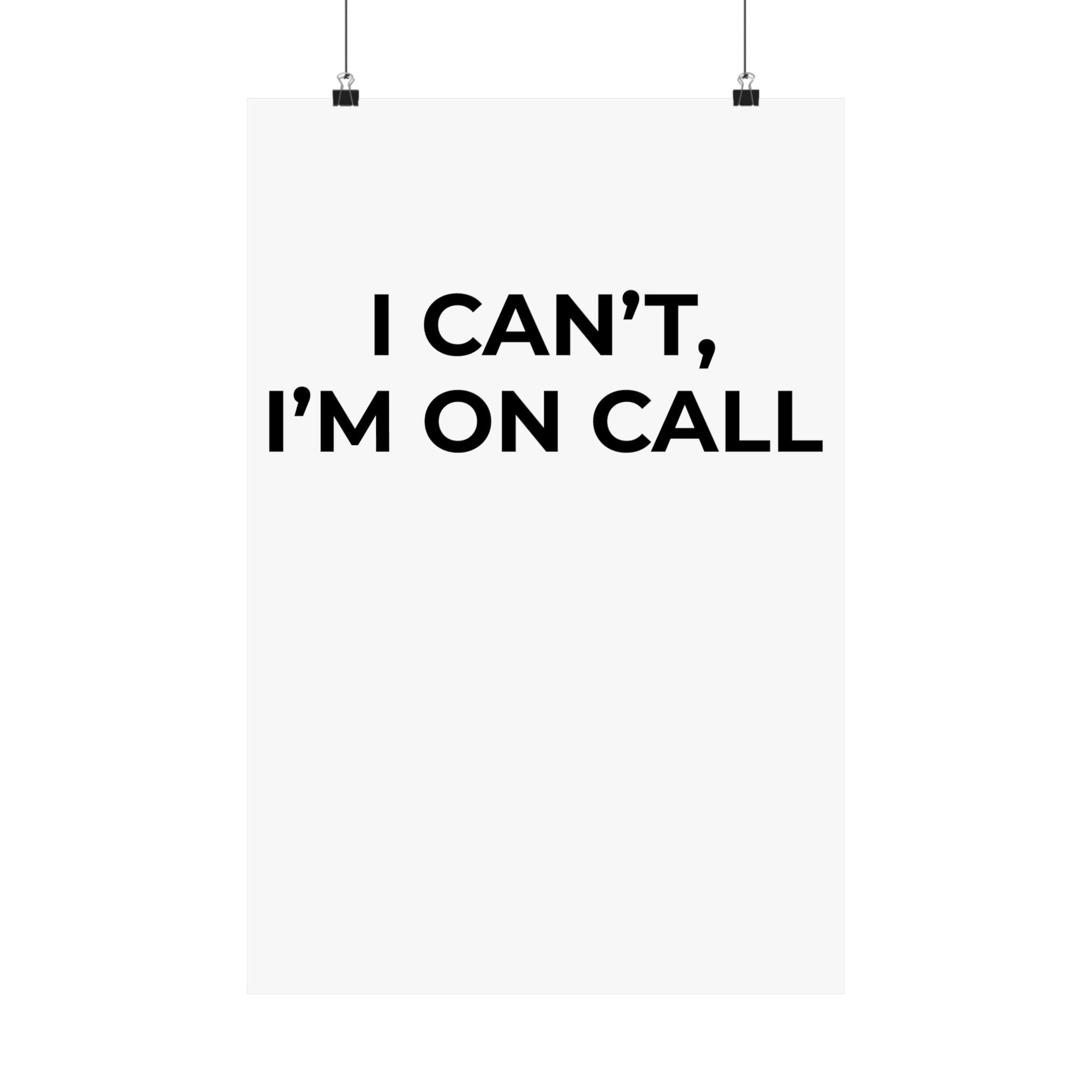 I CAN’T, I’M ON CALL: Matte Poster — Minimalist Wall Art